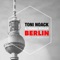 Berliner Lust - Toni Noack lyrics