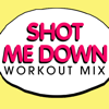 Shot Me Down (Workout Extended Mix) - Power Music Workout