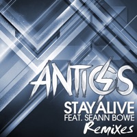 Stay Alive (Remixes) [feat. Seann Bowe] - EP - Antics