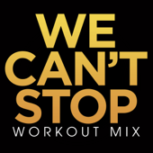 We Can't Stop (Workout Extended Remix)