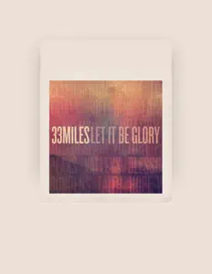 33 Milesを聴いたり、ミュージックビデオを鑑賞したり、経歴やツアー日程などを確認したりしましょう！