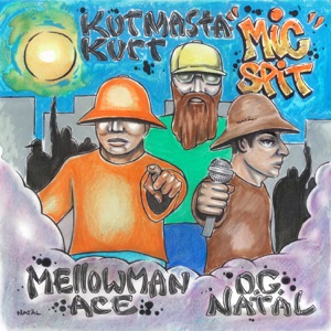 Microphone Spit (feat. Mellow Man Ace & KutMasta Kurt) - Single