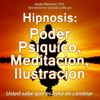 Hipnosis: Poder Psiquico, Meditacion, Ilustracion - Audio Hipnosis TCX