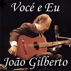 Vocé e Eu - João Gilberto