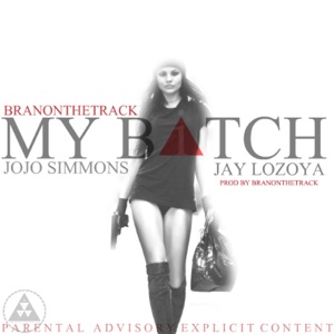 My Bitch (feat. Jay Lozoya & Jojo Simmons)