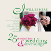 I Will Be Here - 25 Love Songs - Various Artists