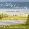 The Darcys of Pemberley: The Continuing Story of Jane Austen's Pride and Prejudice (Unabridged) - Shannon Winslow