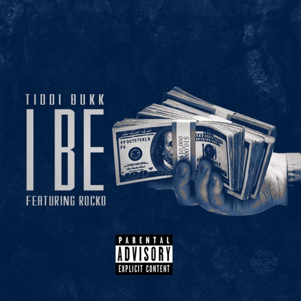 I Be (feat. Rocko) - Single - Tiddi Bukk