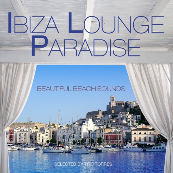 Ibiza Lounge Paradise (Selected By Tito Torres)
