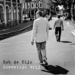 Eindelijk Vrij - Rob de Nijs