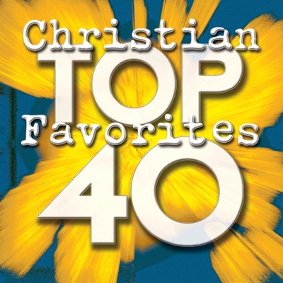 Top 40 Christian Favorites