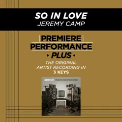 So In Love (Premiere Performance Plus Track) - EP - Jeremy Camp