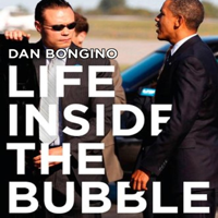 Dan Bongino - Life Inside the Bubble: Why a Top-Ranked Secret Service Agent Walked Away from It All (Unabridged) artwork