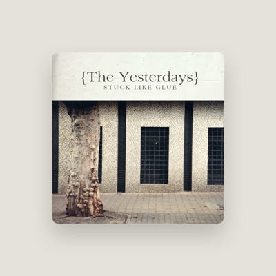 The Yesterdays을(를) 듣고, 뮤직 비디오를 보고, 약력을 읽고, 투어 일정 등을 확인하세요!