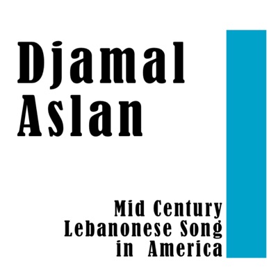 Djamal Aslan: MId Century Lebanonese Song