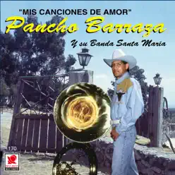 Mis Canciones de Amor - Pancho Barraza