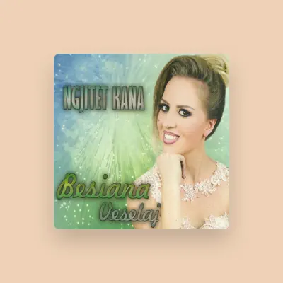 Listen to Besiana Veselaj, watch music videos, read bio, see tour dates & more!