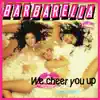 Barbarella - We Cheer You Up