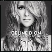 Celine Dion - Loved Me Back To Life Lyrics