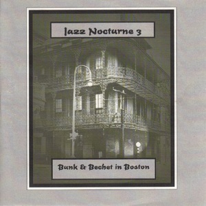 Jazz Nocturne 3 (Bunk & Bechet in Boston) [feat. Pops Foster, Ray Parker, George Thompson & Freddie Moore]