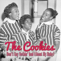 Don't Say Nothin' Bad (About My Baby) - Single - The Cookies