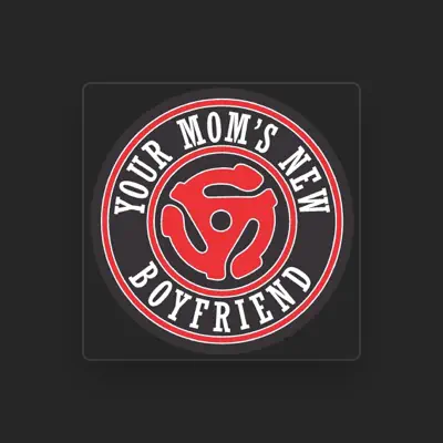 Listen to Your Mom's New Boyfriend, watch music videos, read bio, see tour dates & more!