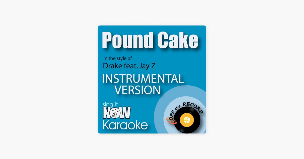 Pound Cake (In the Style of Drake feat. Jay Z) [Instrumental Karaoke  Version] - Song by Off the Record Instrumentals - Apple Music