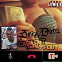 Cash Out or Pass Out - Smigg Dirtee