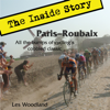 Paris-Roubaix, The Inside Story: All the Bumps of Cycling's Cobbled Classic (Unabridged) - Les Woodland