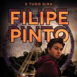 E Tudo Gira - Single - Filipe Pinto E Tudo Gira - Single - Filipe Pinto