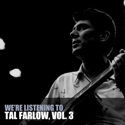 We're Listening To Tal Farlow, Vol. 3 - Tal Farlow