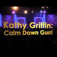 Kathy Griffin - Calm Down Gurrl