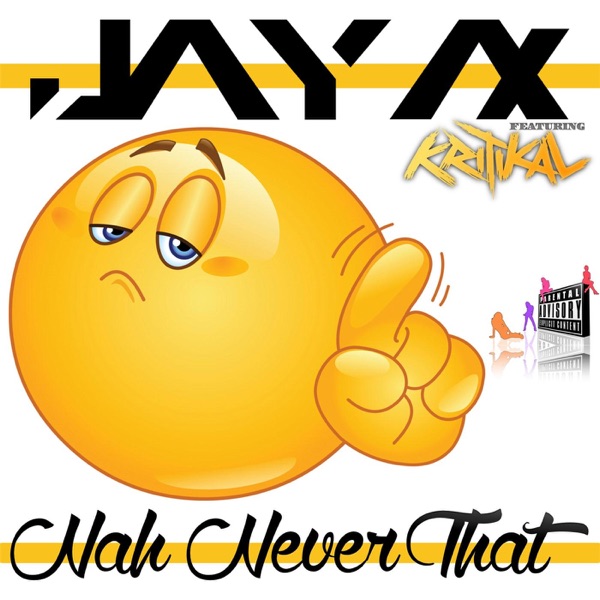 Nah Never That (feat. Kritikal) - Single - Jay Ax