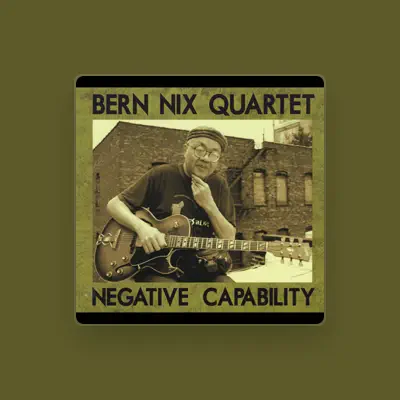 Listen to Bern Nix Quartet, watch music videos, read bio, see tour dates & more!