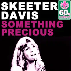Something Precious (Remastered) - Single - Skeeter Davis Something Precious (Remastered) - Single - Skeeter Davis