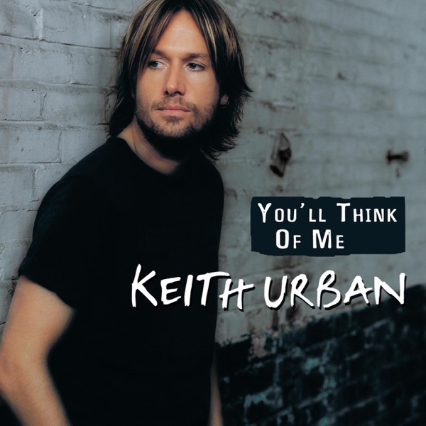 Keith Urban - You'll Think Of Me