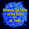 Singing the Song of Your Cells - Dr. Todd
