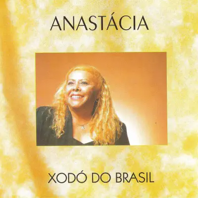 Xodó do Brasil - Anastacia Xodó do Brasil - Anastacia