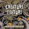 The Greatest Show Unearthed - Creature Feature lyrics