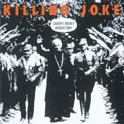 Laugh? I Nearly Bought One! - Killing Joke