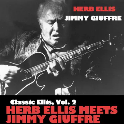 Classic Ellis, Vol. 2: Herb Ellis Meets Jimmy Giuffre - Herb Ellis