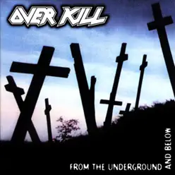 From the Underground and Below - Overkill