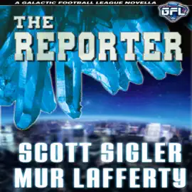 The Reporter: The Galactic Football League Novellas (Unabridged)