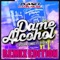 Dame Alcohol (Teknova Remix) [feat. Hybym] - Cristian Tomas lyrics