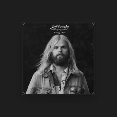 Listen to Jeff Crosby, watch music videos, read bio, see tour dates & more!