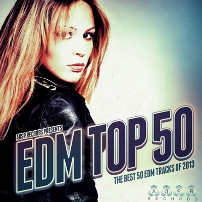EDM Top 50 - The Best 50 EDM Tracks Of 2013