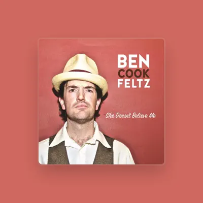 Listen to Ben Cook-Feltz, watch music videos, read bio, see tour dates & more!