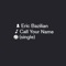 Call Your Name - Eric Bazilian lyrics