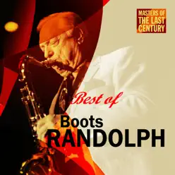 Masters of the Last Century: Best of Boots Randolph - Boots Randolph