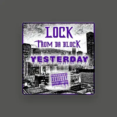 Listen to Lock from Da Block, watch music videos, read bio, see tour dates & more!